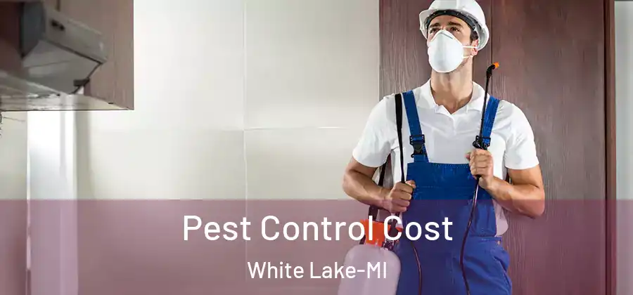 Pest Control Cost White Lake-MI
